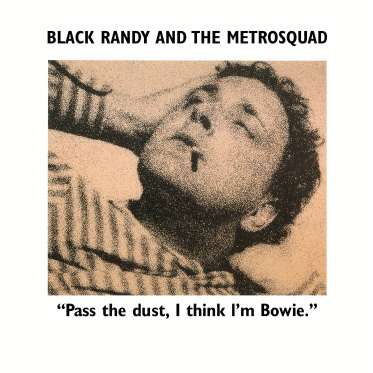 Black Randy and the Metro Squad - Pass the Dust... I Think I'm Bowie (LP) Cover Arts and Media | Records on Vinyl