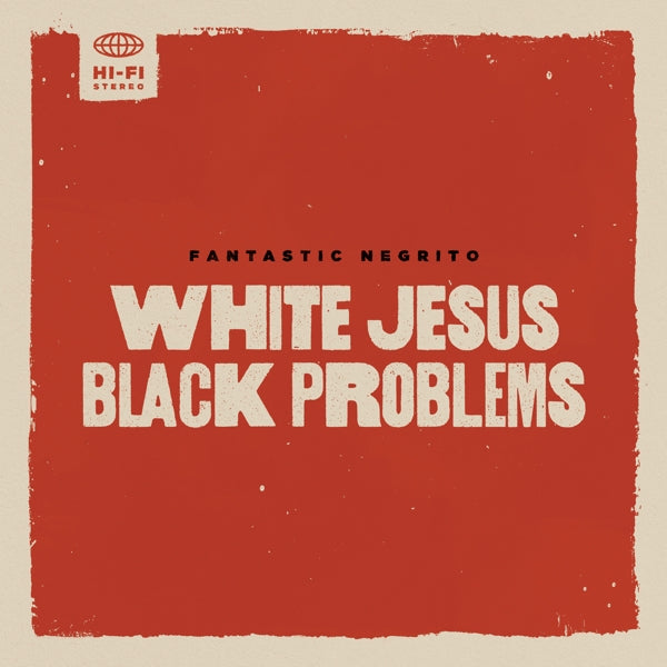 Fantastic Negrito - White Jesus Black Problems (LP) Cover Arts and Media | Records on Vinyl