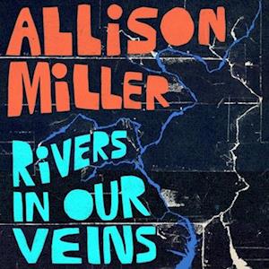 Allison Miller - Rivers In Our Veins (LP) Cover Arts and Media | Records on Vinyl