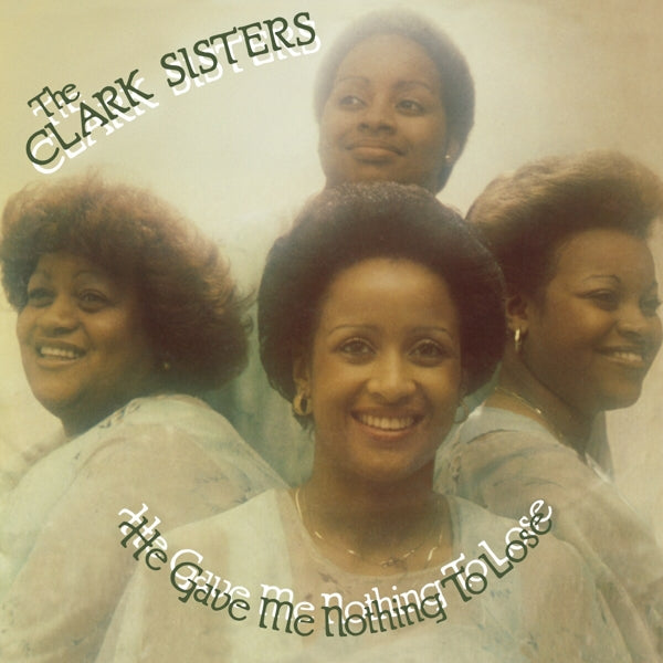 Clark Sisters - He Gave Me Nothing To Lose (LP) Cover Arts and Media | Records on Vinyl