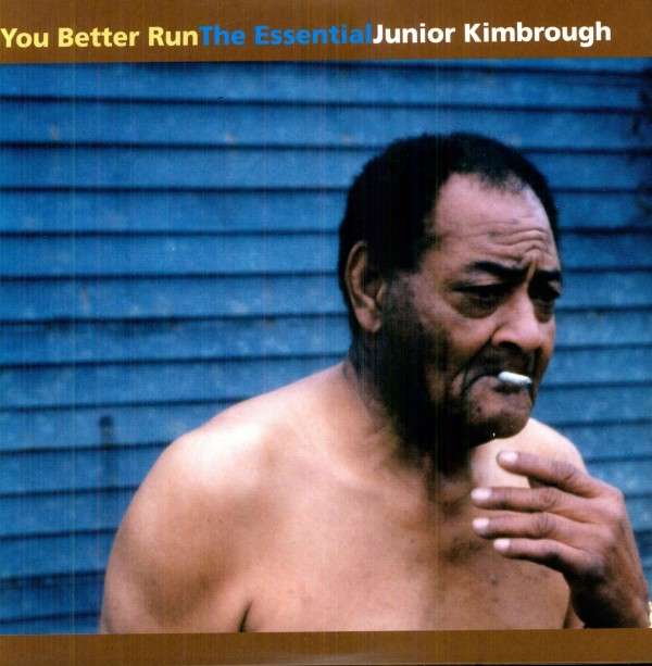 Junior Kimbrough - You Better Run: the Essentials (LP) Cover Arts and Media | Records on Vinyl