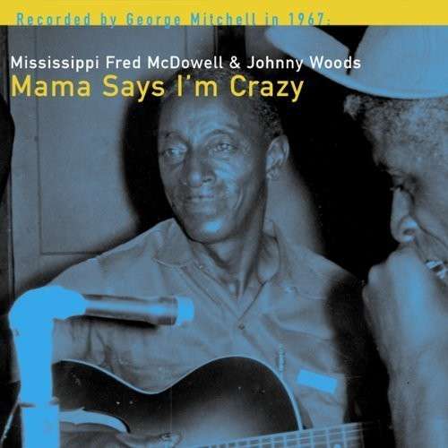 Fred -Mississippi- McDowell - Mama Says I'm Crazy (LP) Cover Arts and Media | Records on Vinyl