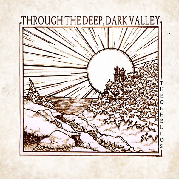 Oh Hellos - Through the Deep, Dark Valley (LP) Cover Arts and Media | Records on Vinyl