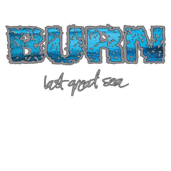 Burn - Last Great Sea (Single) Cover Arts and Media | Records on Vinyl