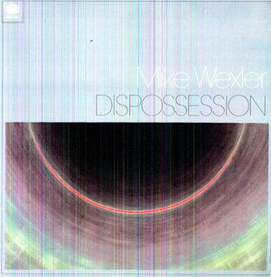 Mike Wexler - Dispossession (LP) Cover Arts and Media | Records on Vinyl