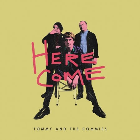 Tommy & the Commies - Here Come (LP) Cover Arts and Media | Records on Vinyl