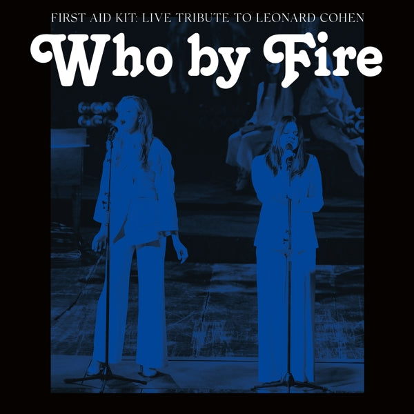  |   | First Aid Kit - Who By Fire - Live Tribute To Leonard Cohen (2 LPs) | Records on Vinyl