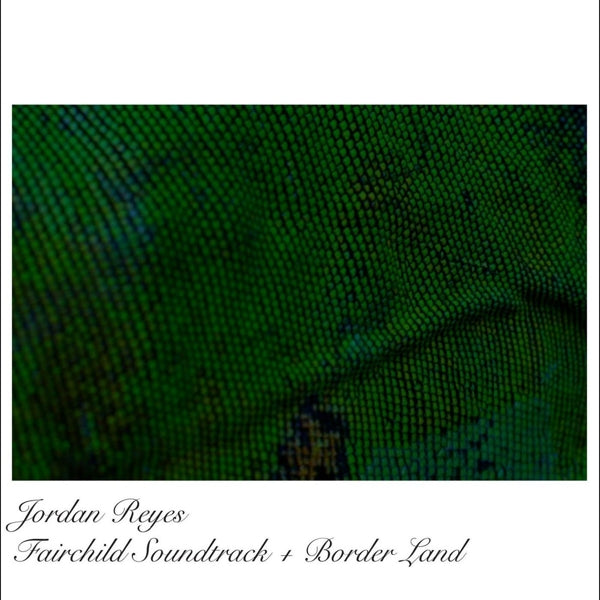  |   | Jordan Reyes - Fairchild Soundtrack + Border Land (LP) | Records on Vinyl