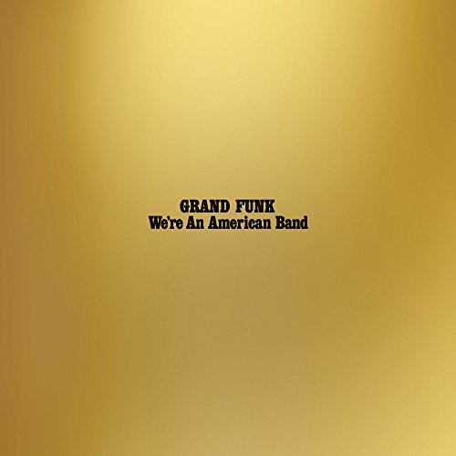 Grand Funk Railroad - We're an American Band (LP) Cover Arts and Media | Records on Vinyl