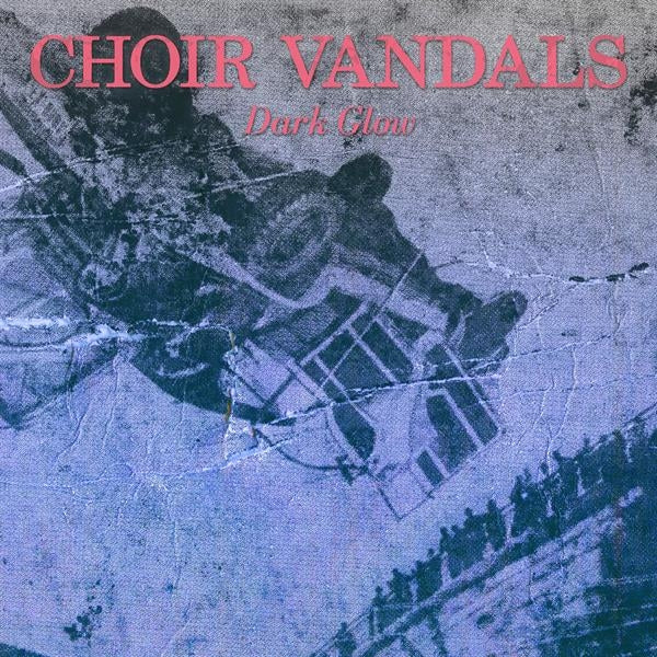  |   | Choir Vandals - Dark Glow (LP) | Records on Vinyl