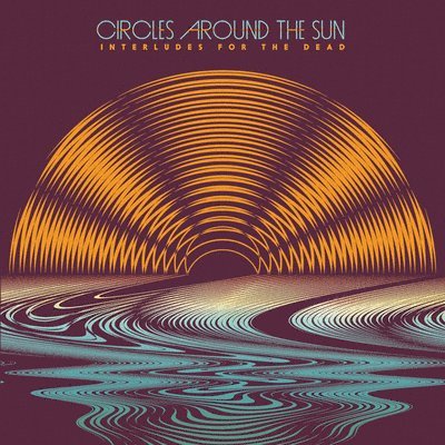  |   | Circles Around the Sun - Interludes For the Dead (2 LPs) | Records on Vinyl