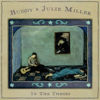 Buddy & Julie Miller - In the Throes (LP) Cover Arts and Media | Records on Vinyl