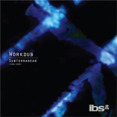 Workdub - Subterranean (1989-1995) (LP) Cover Arts and Media | Records on Vinyl