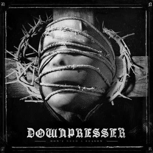 Downpresser - Don't Need a Reason (LP) Cover Arts and Media | Records on Vinyl