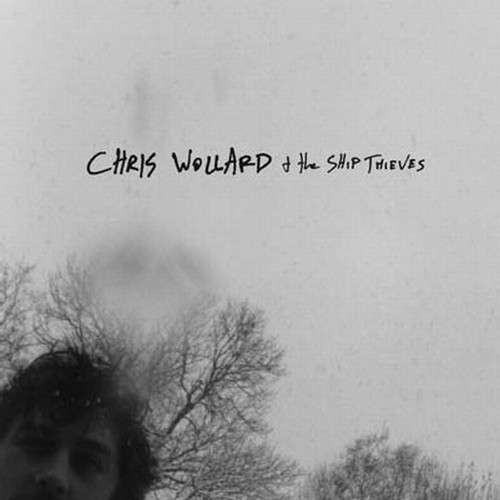 Chris & Ship Thieves Wollard - Chris Wollard & Ship Thieves (LP) Cover Arts and Media | Records on Vinyl