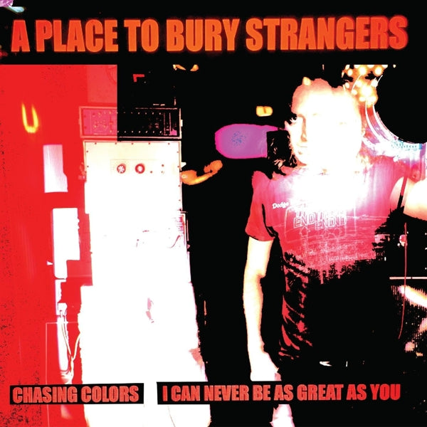  |   | A Place To Bury Strangers - Chasing Colors / I Can Never Be As Great As You (Single) | Records on Vinyl
