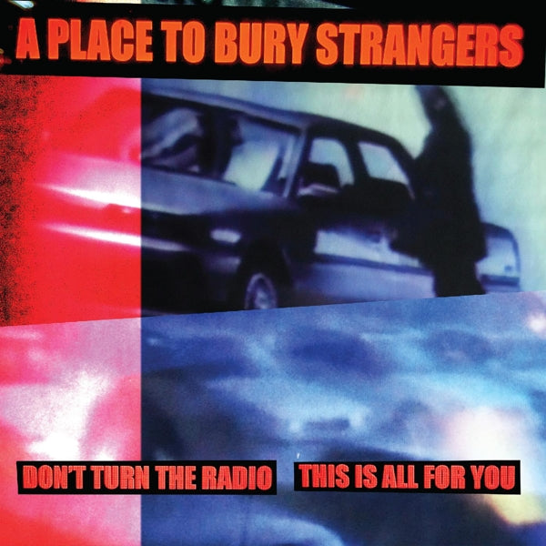 |   | A Place To Bury Strangers - Don't Turn the Radio/This is All For You (Single) | Records on Vinyl