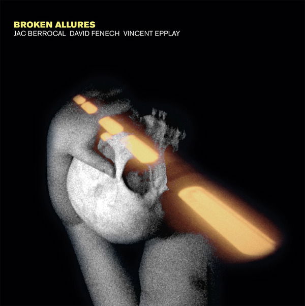 Jac & David Fenech & Vincent Epplay Berrocal - Broken Allures (LP) Cover Arts and Media | Records on Vinyl