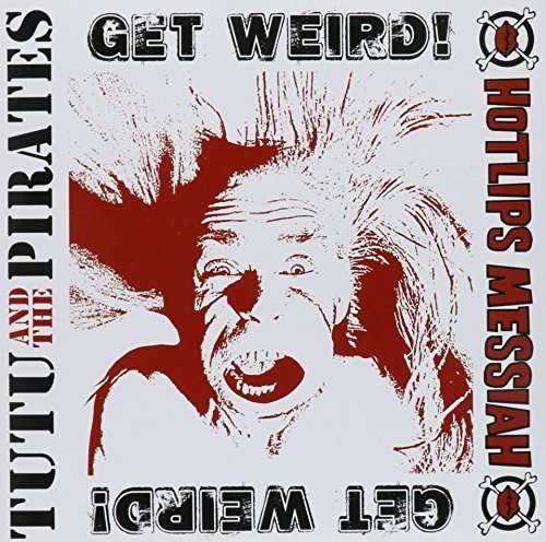 Tutu & the Pirates/Hotlips Messiah - Get Weird! (Single) Cover Arts and Media | Records on Vinyl