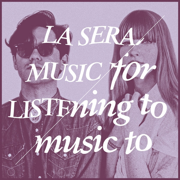  |   | La Sera - Music For Listening To Music To (LP) | Records on Vinyl