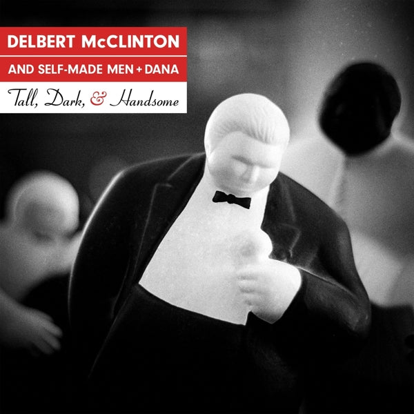  |   | Delbert & Self-Made Men McClinton - Tall, Dark, and Handsome (LP) | Records on Vinyl