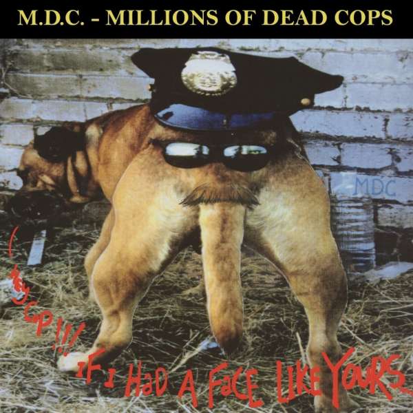 M.D.C. - Hey Cop If I Had a Face Like Yours (LP) Cover Arts and Media | Records on Vinyl