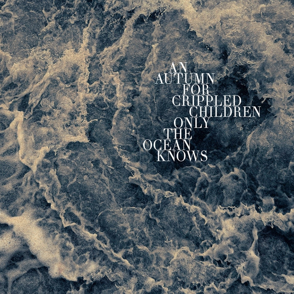  |   | An Autumn For Crippled Children - Only the Ocean Knows (LP) | Records on Vinyl