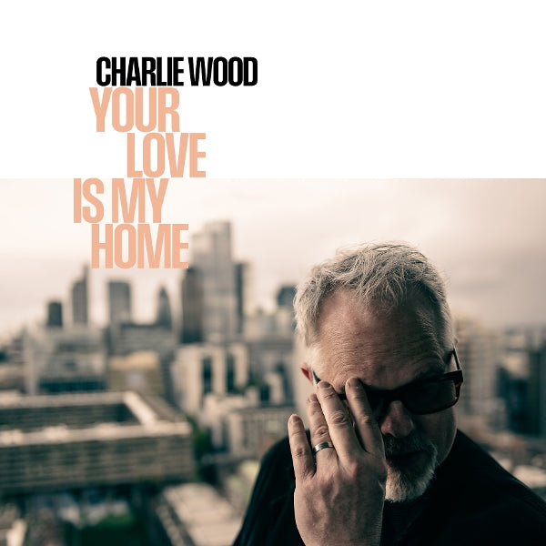  |  Vinyl LP | Charlie Wood - Your Love is My Home (LP) | Records on Vinyl