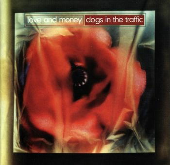 Love and Money - Dogs In the Traffic (LP) Cover Arts and Media | Records on Vinyl