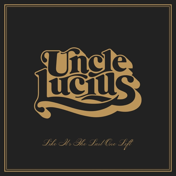 Yellowstone | Take Root  | Uncle Lucius - Like It's the Last One Left (LP) | Records on Vinyl