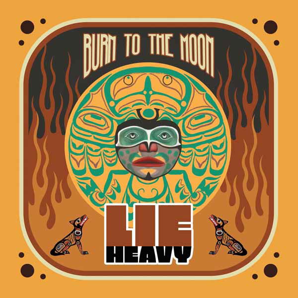 Lie Heavy - Burn To the Moon (LP) Cover Arts and Media | Records on Vinyl