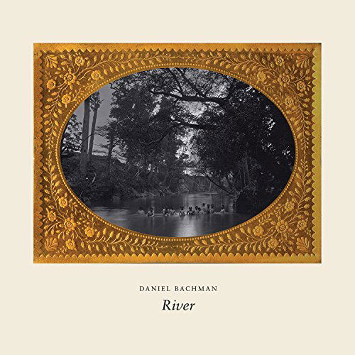 Daniel Bachman - River (LP) Cover Arts and Media | Records on Vinyl