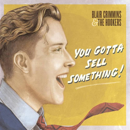 Blair & the Hookers Crimmins - You Gotta Sell Something (LP) Cover Arts and Media | Records on Vinyl