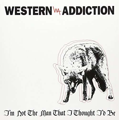 Western Addiction - I'm Not the Man That I Thought I'd Be (Single) Cover Arts and Media | Records on Vinyl