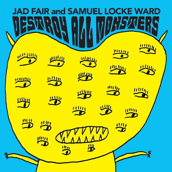 Jad & Samuel Locke Ward Fair - Destroy All Monsters (LP) Cover Arts and Media | Records on Vinyl