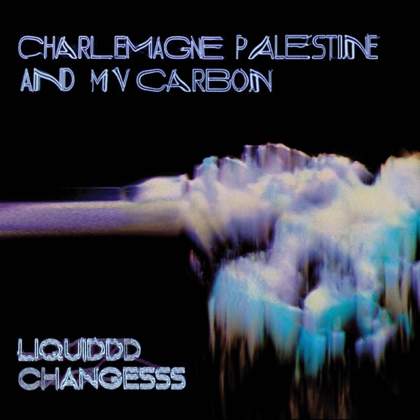  |   | Mv Carbon and Charlemagne Palestine - Liquiddd Changesss (LP) | Records on Vinyl
