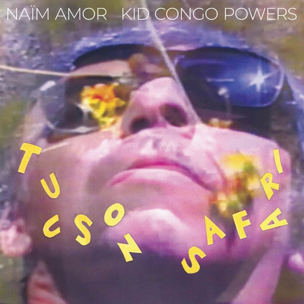  |  Vinyl LP | Naim Amor & Kid Congo Powers - Tucson Safari (LP) | Records on Vinyl