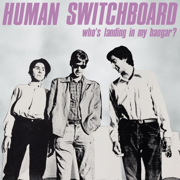  |   | Human Switchboard - Who's Landing In My Hangar? (LP) | Records on Vinyl