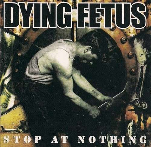 Dying Fetus - Stop At Nothing (LP) Cover Arts and Media | Records on Vinyl