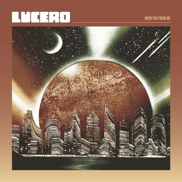 Lucero - When You Found Me (LP) Cover Arts and Media | Records on Vinyl