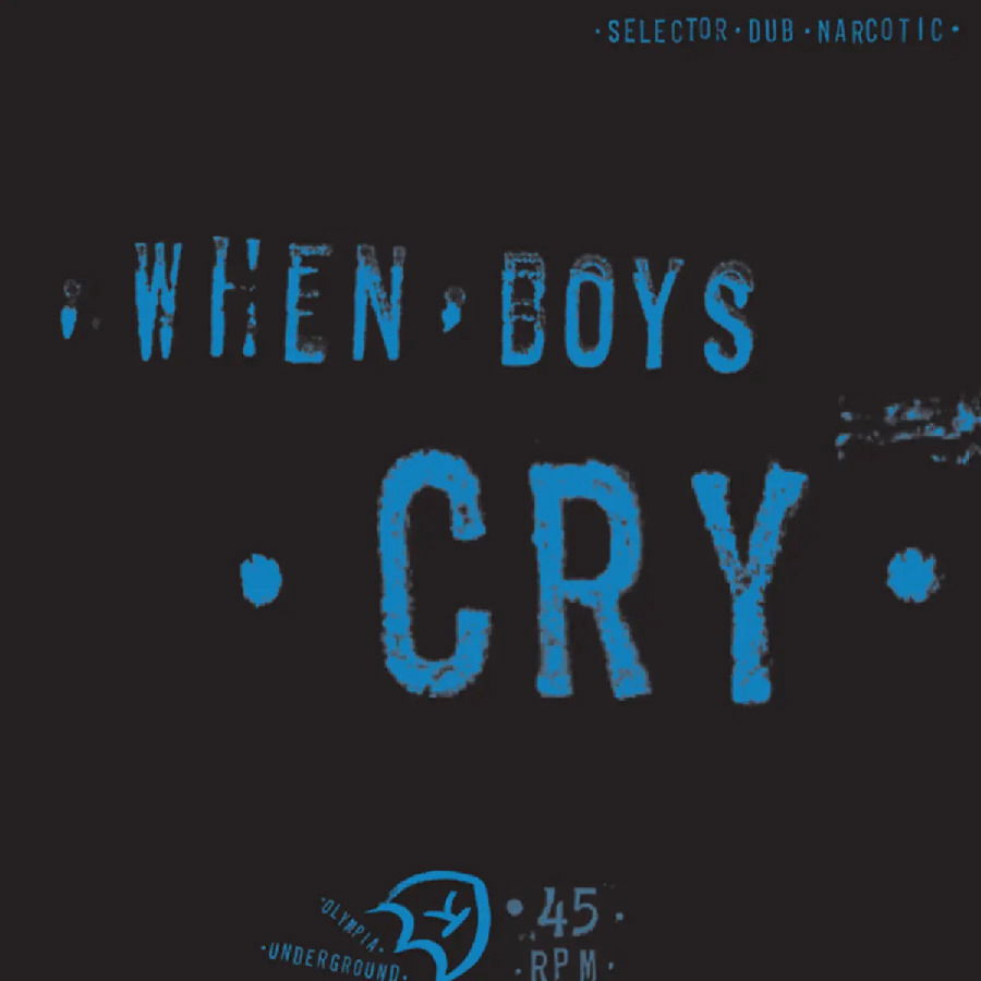 Selector Dub Narcotic - When Boys Cry (LP) Cover Arts and Media | Records on Vinyl