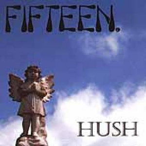 Fifteen - Hush (Single) Cover Arts and Media | Records on Vinyl