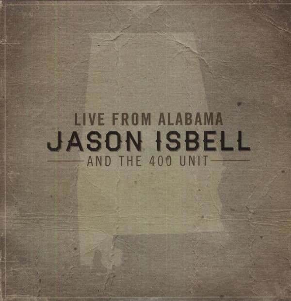 Jason Isbell and the 400 Unit - Live From Alabama (2 LPs) Cover Arts and Media | Records on Vinyl