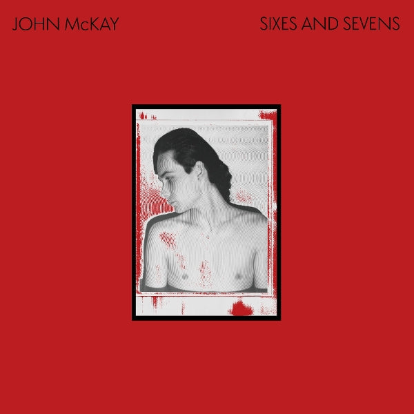  |   | John McKay - Sixes and Sevens (LP) | Records on Vinyl
