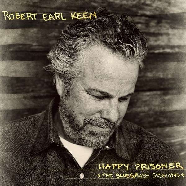 Robert Earl Keen - Happy Prisoner : the Bluegrass Sessions (2 LPs) Cover Arts and Media | Records on Vinyl