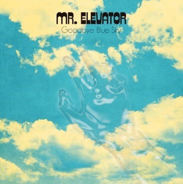 Mr. Elevator - Goodbye, Blue Sky (LP) Cover Arts and Media | Records on Vinyl