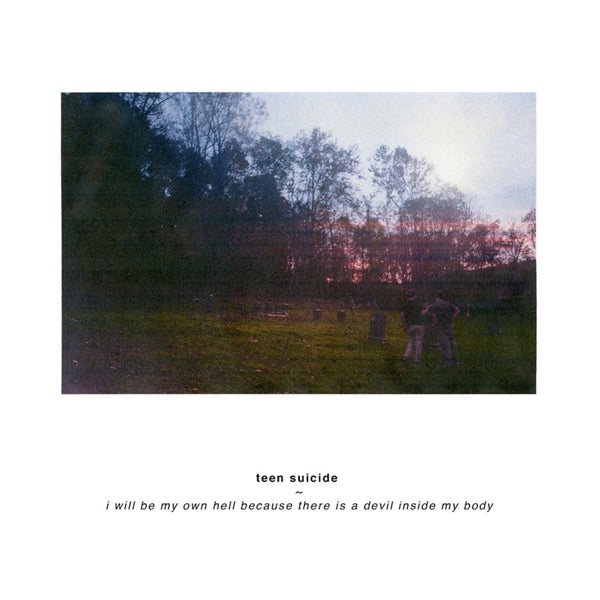  |   | Teen Suicide - I Will Be My Own Hell Because There ... (LP) | Records on Vinyl