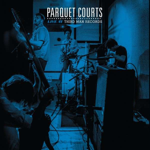 Parquet Courts - Live At Third Man Records (LP) Cover Arts and Media | Records on Vinyl