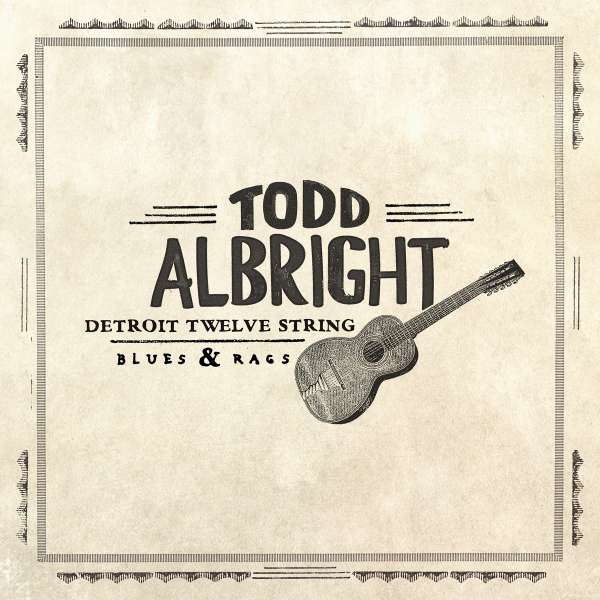 Todd Albright - Detroit Twelve String Blues & Rags (Single) Cover Arts and Media | Records on Vinyl