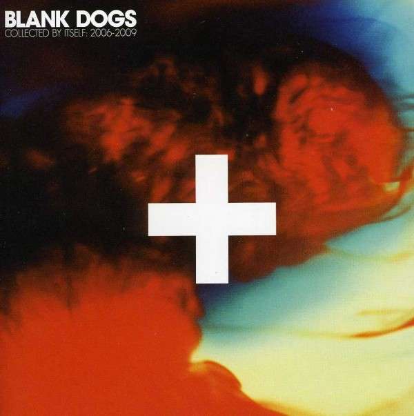 Blank Dogs - Collected By Itself 2006-2009 (LP) Cover Arts and Media | Records on Vinyl